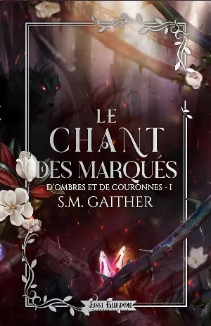 S. M. Gaither - D’ombres et de couronnes, Tome 1 : Le Chant des marqués